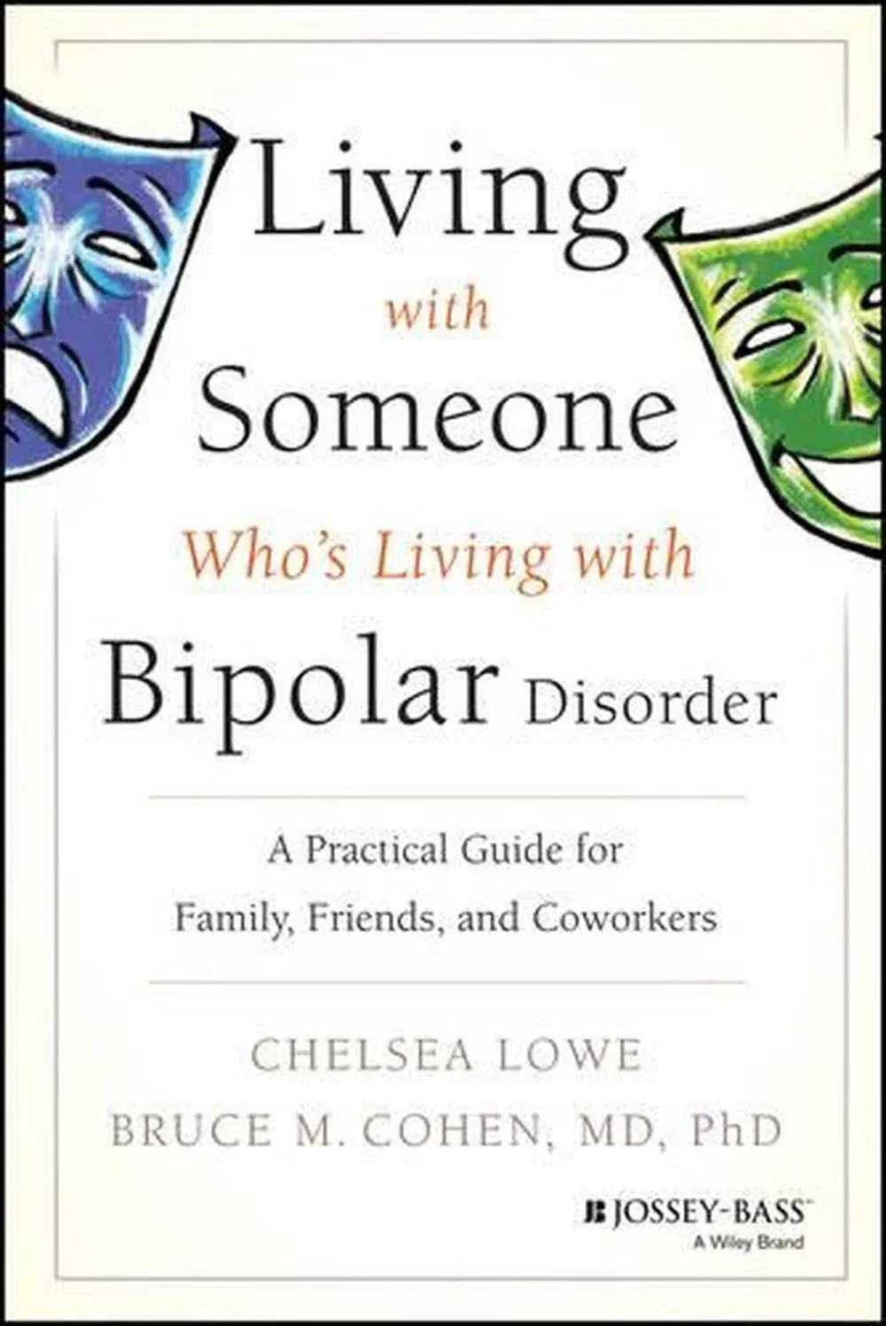 Living With Someone Who's Living With Bipolar Disorder: A Practical Guide for ...