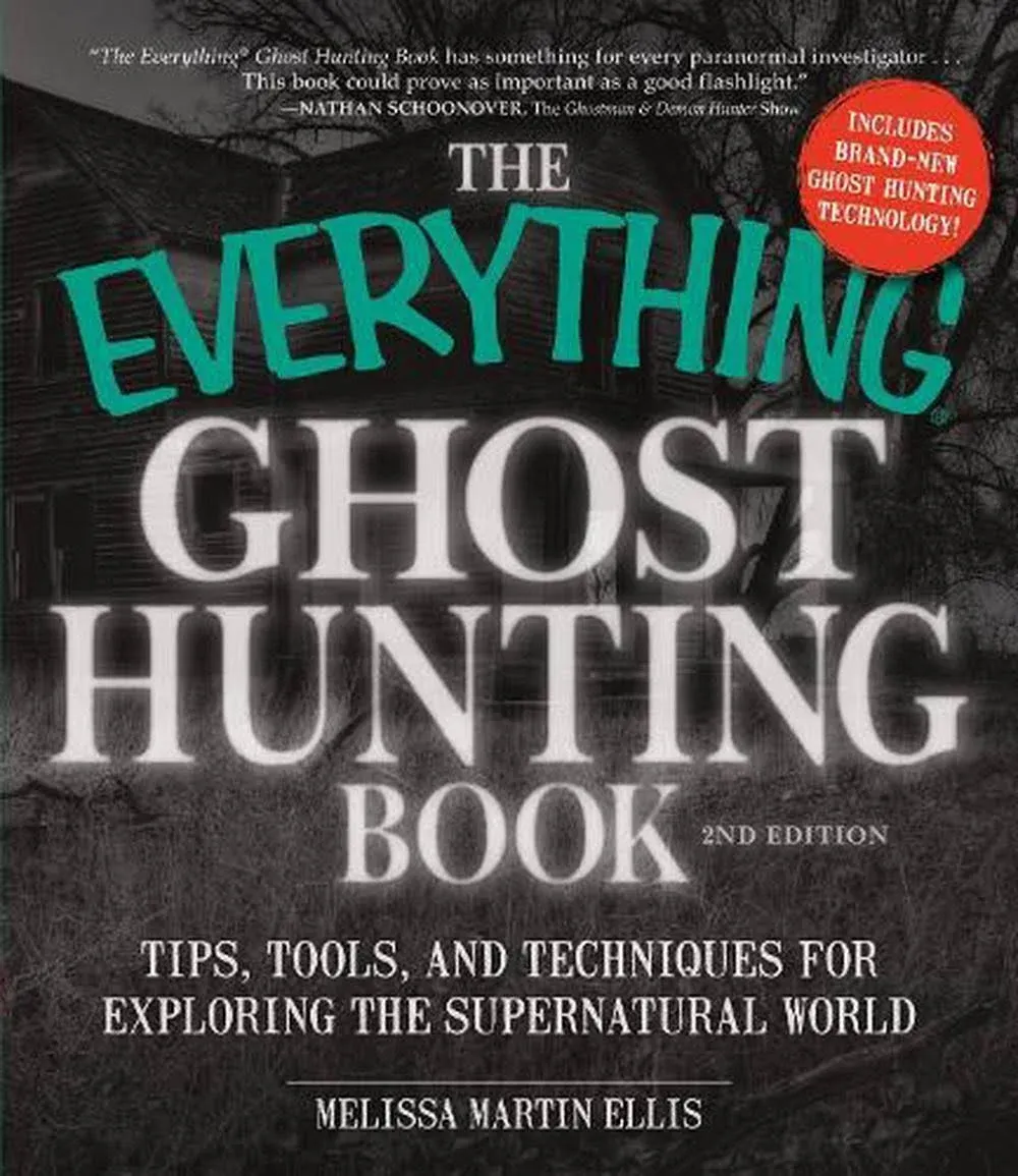 The Everything Ghost Hunting Book: Tips, Tools, and Techniques for Exploring the ...