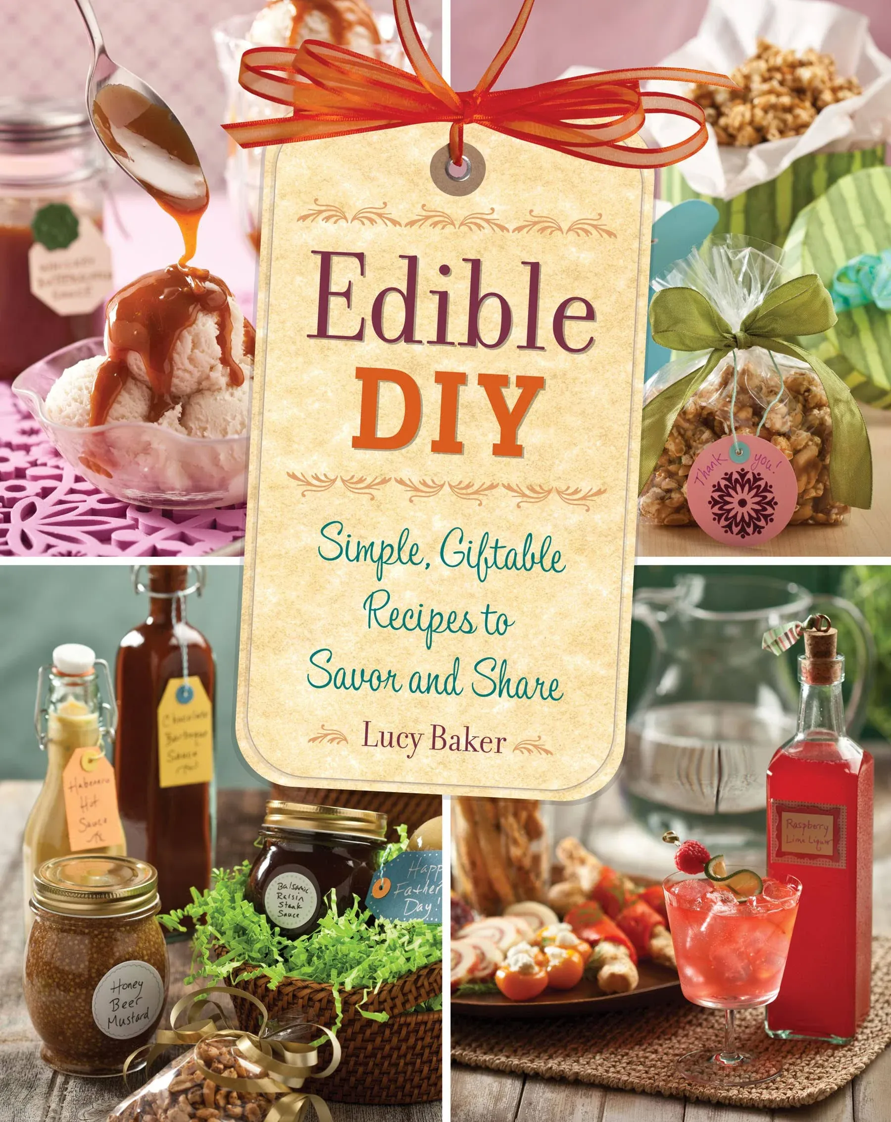 Edible DIY: Simple, Giftable Recipes to Savor and Share [Book]