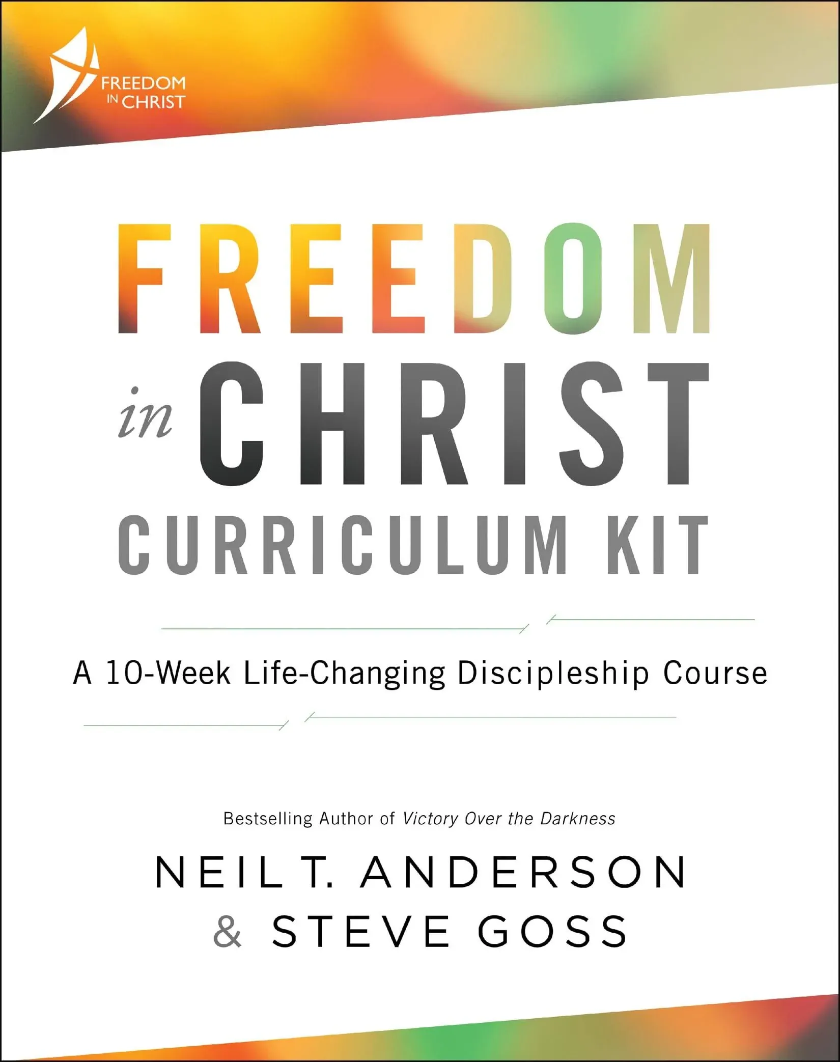 Freedom in Christ Curriculum Kit: A 10-Week Life-Changing Discipleship Course [Book]