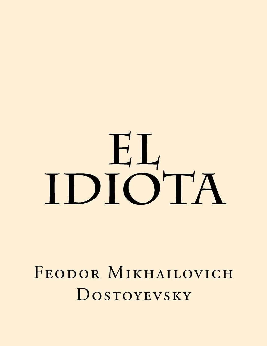 El Idiota (Spanish Edition) by Feodor Mikhailovich Dostoyevsky: New