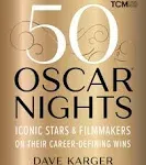 50 Oscar Nights: Iconic Stars & Filmmakers on Their Career-Defining Wi