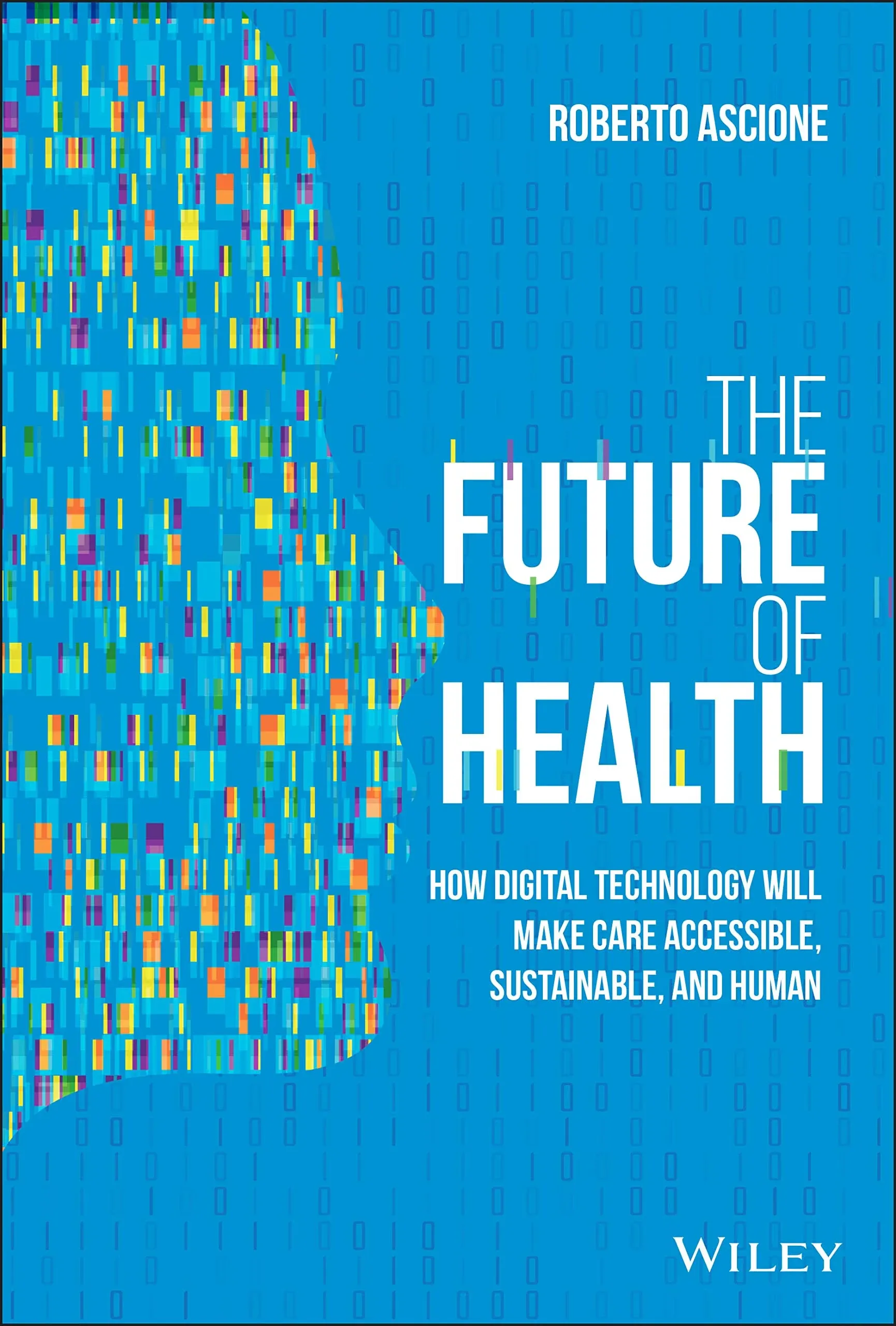 The Future of Health: How Digital Technology Will Make Care Accessible, Sustainable, and Human by  Roberto Ascione - from Zoom Books Company (SKU: 5AAT2I003R3T_ns)