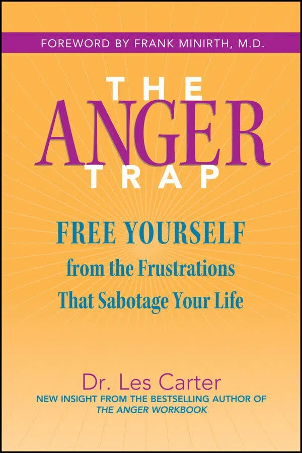 The Anger Trap : Free Yourself from the Frustrations That Sabotage Your Life by  Les Carter - Paperback - from Better World Books  (SKU: GRP102570643)