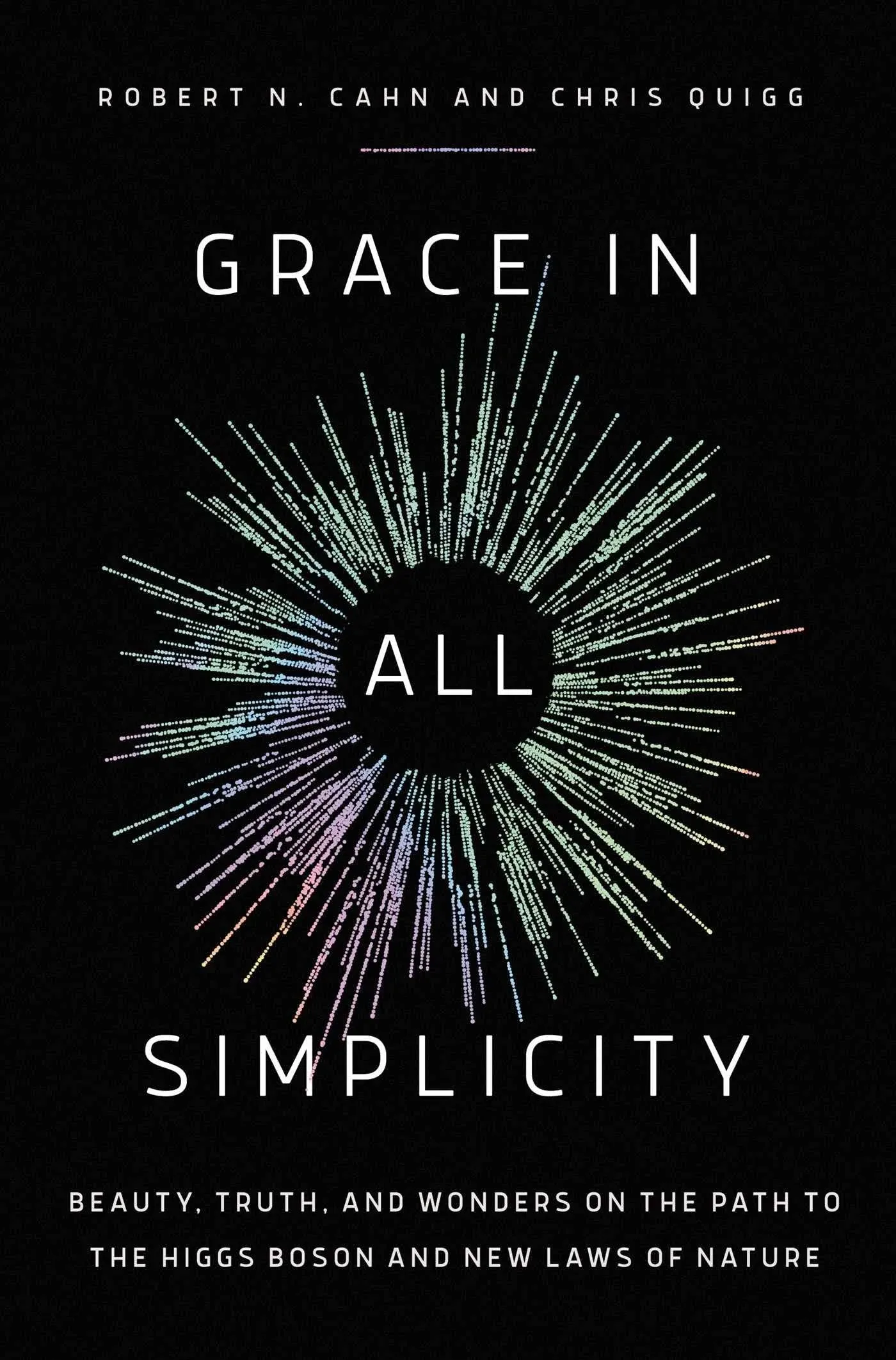 Grace in All Simplicity: Beauty, Truth, and Wonders on the Path to the Higgs ...