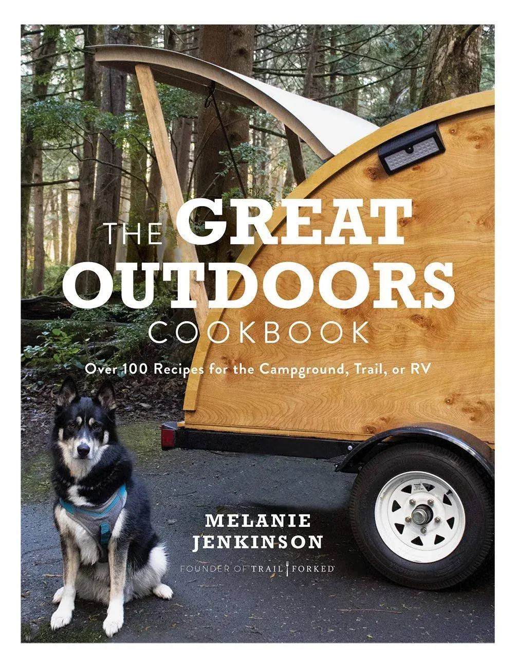 The Great Outdoors Cookbook: Over 100 Recipes for the Campground, Trail, Or RV