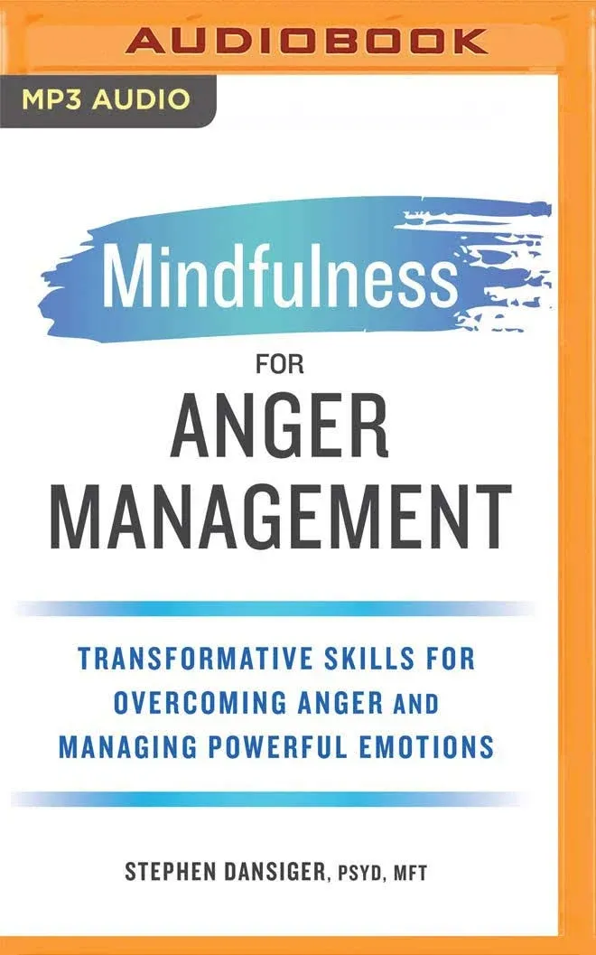 Mindfulness for Anger Management: Transformative Skills for Overcoming Anger and ...