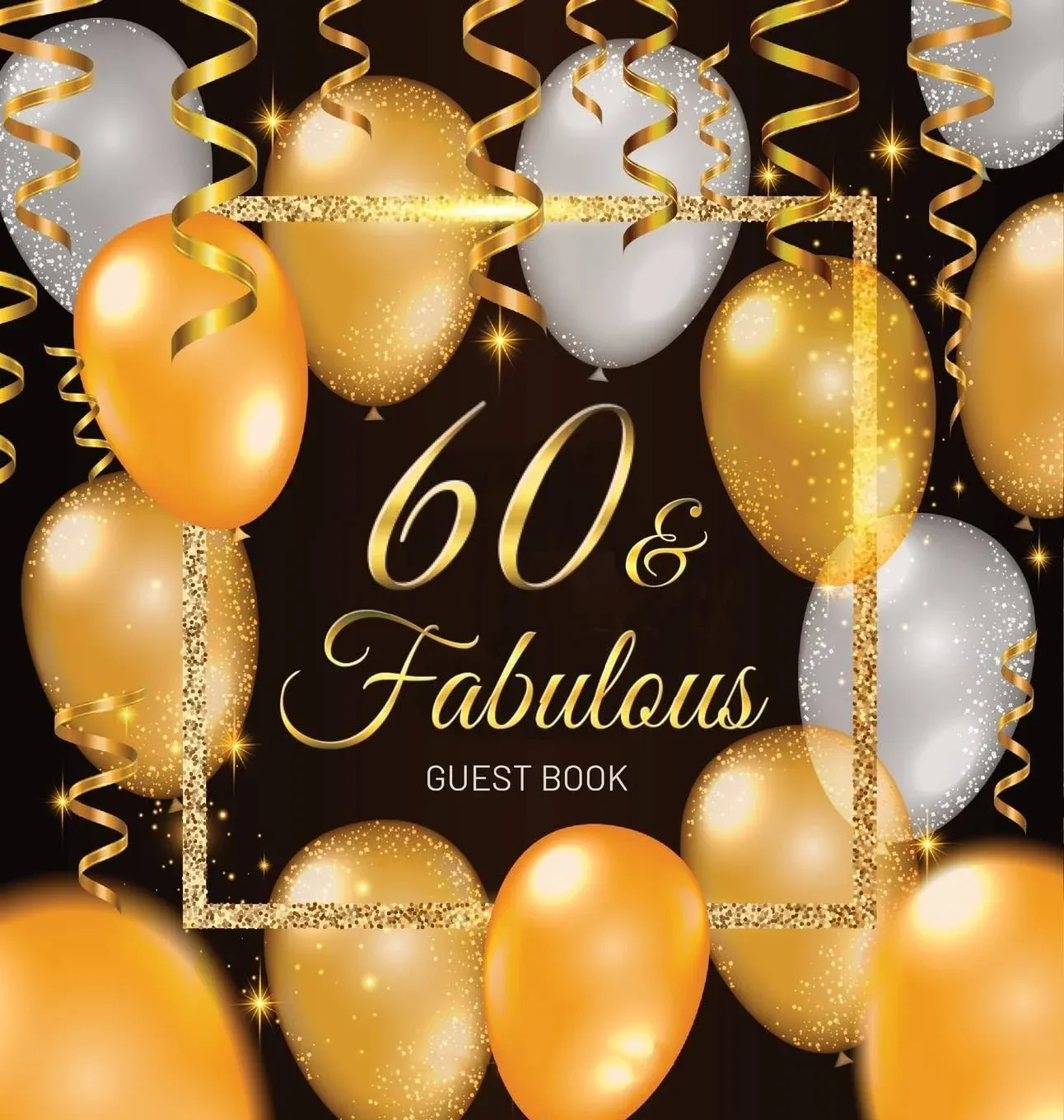 60th Birthday Guest Book : Keepsake Memory Journal for Men and Women Turning 60 - Hardback with Black and Gold Themed Decorations & Supplies, Personalized Wishes, Sign-in, Gift Log, Photo Pages (Hardcover)