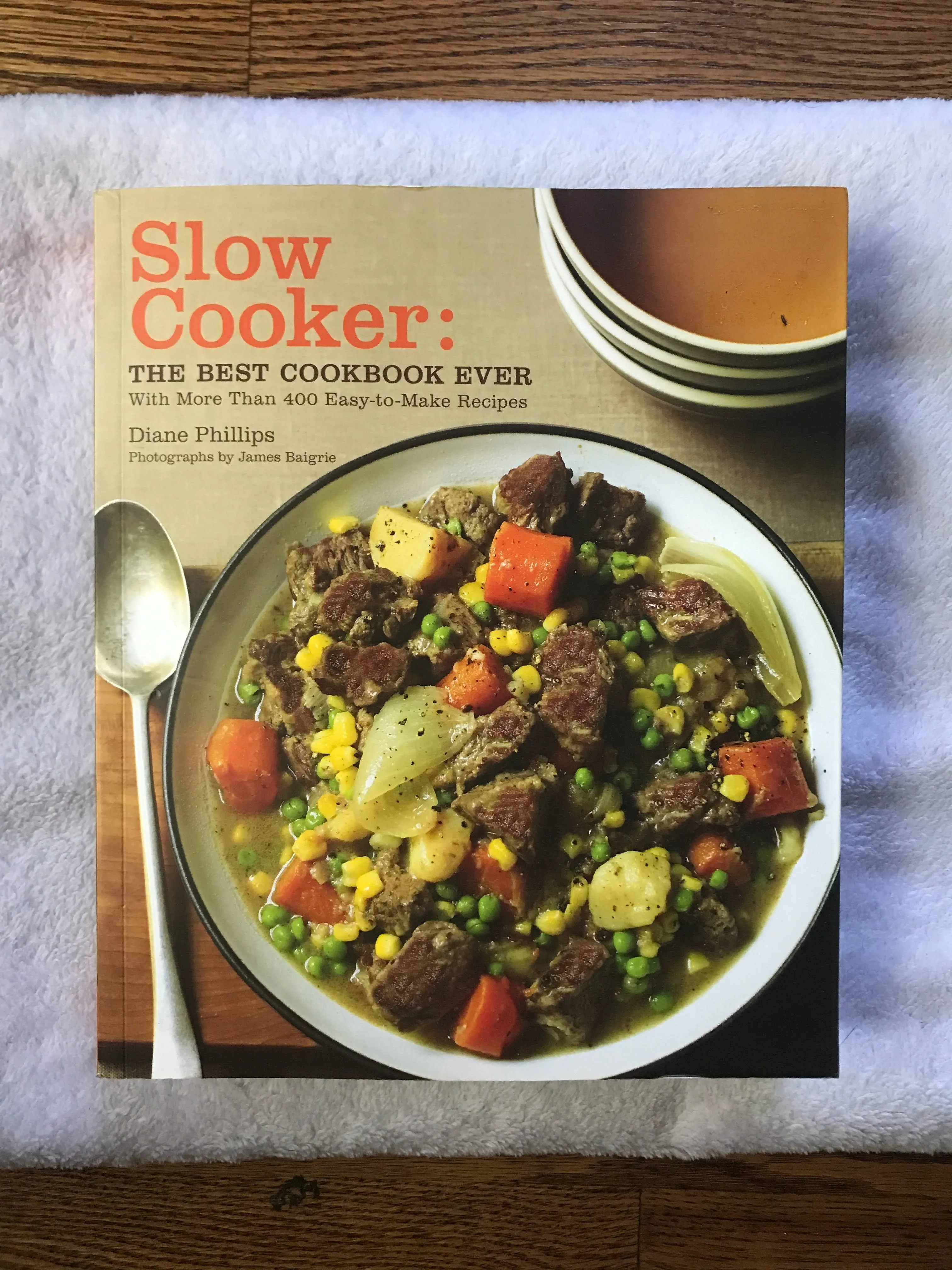 Slow Cooker The Best Cookbook Ever Diane Phillips &amp; Not Your Mothers Slow Cooker