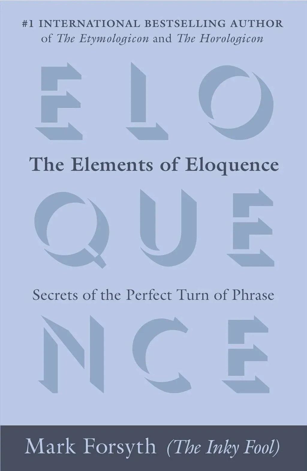 The Elements of Eloquence: Secrets of the Perfect Turn of Phrase [Book]