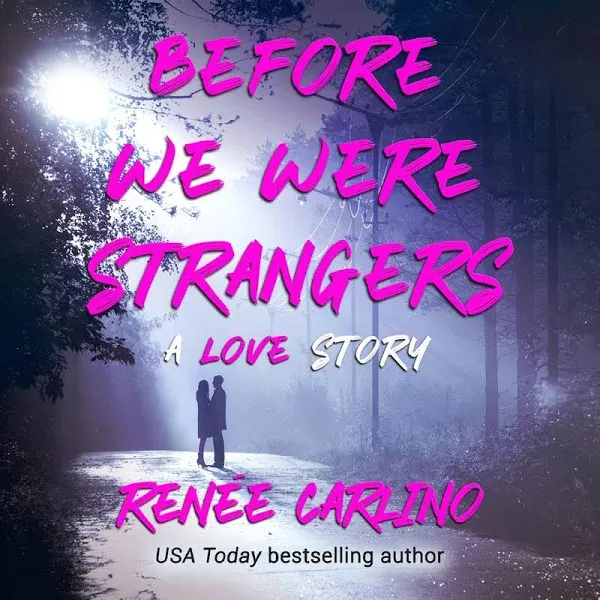 Before We Were Strangers: A Love Story [Book]