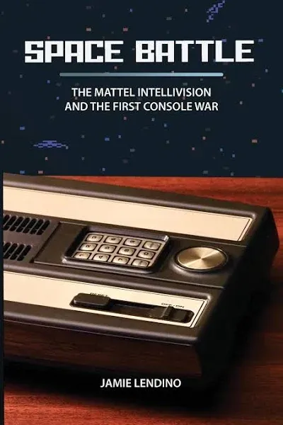 Space Battle: The Mattel Intellivision and the First Console War [Book]